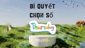Hello88 | Bí quyết chọn số ngày thứ 5.
