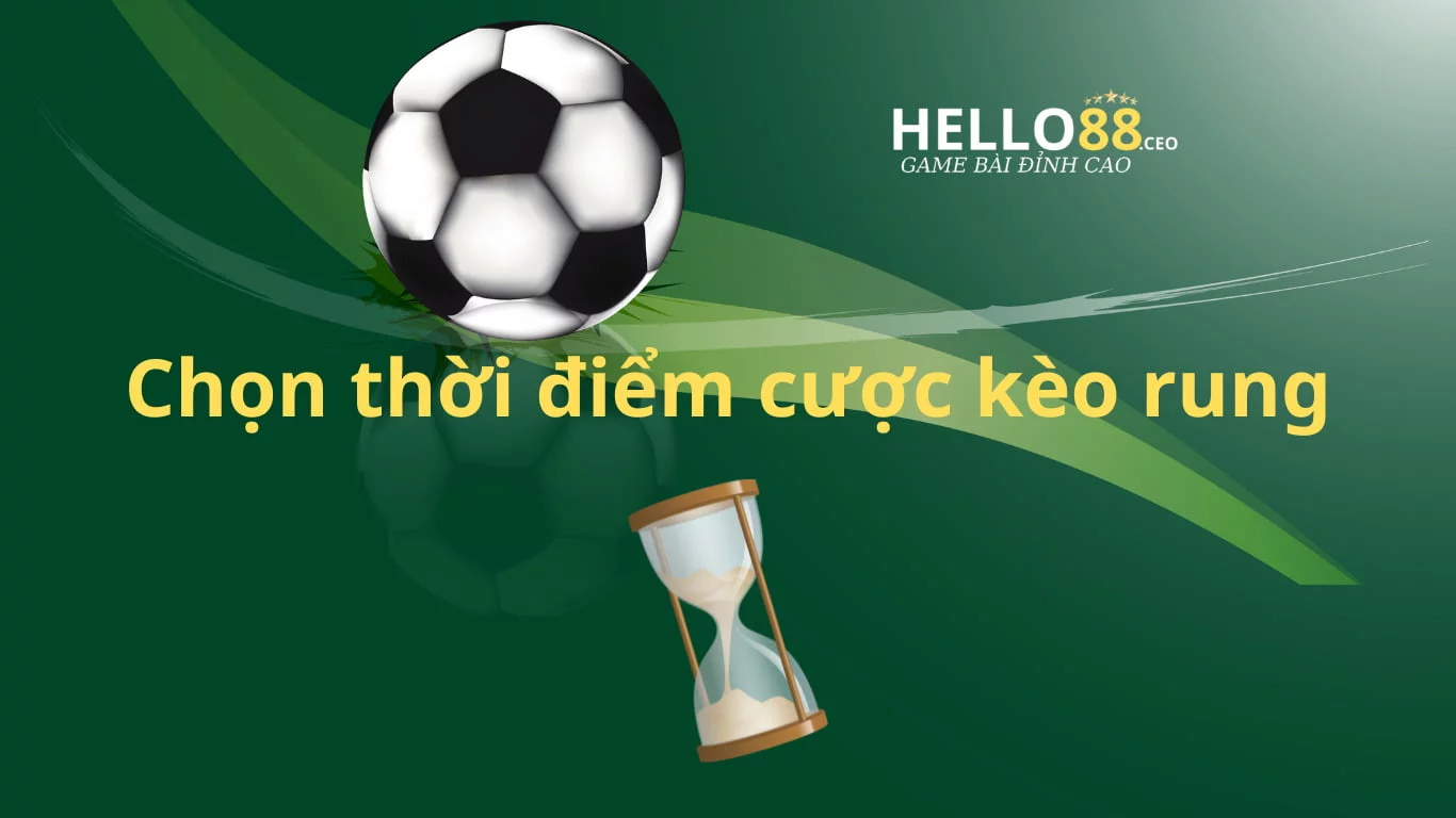 Chọn thời điểm để bắt kèo rung hiệu quả nhất