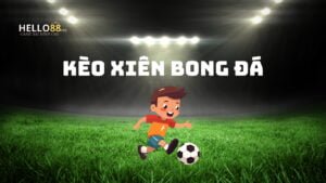 Kèo xiên bóng đá hello88