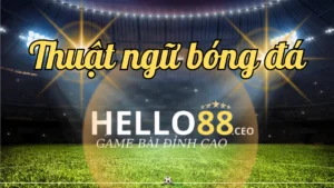 Những thuật ngữ bóng đá thường gặp