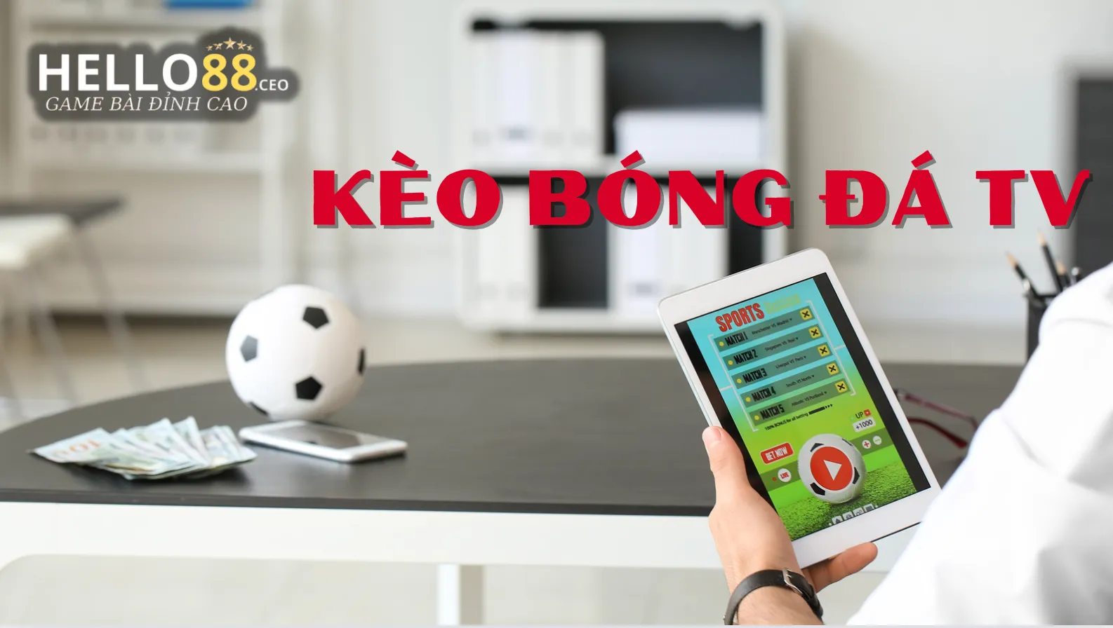 Kèo bóng đá tv còn được hiểu là kèo nhà cái Kèo bóng đá tv còn được hiểu là kèo nhà cái