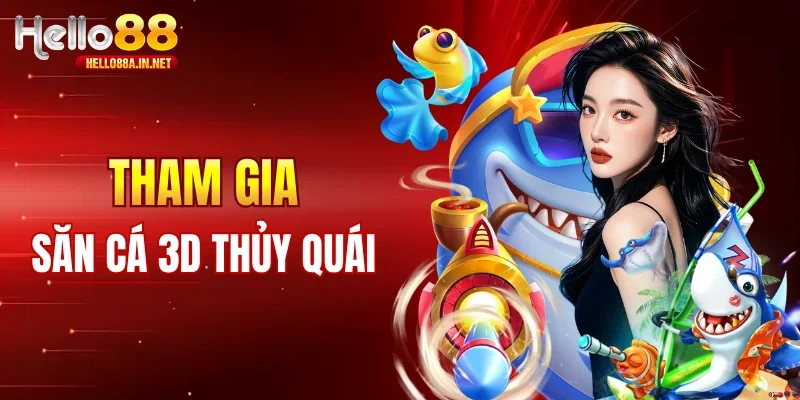 Thưởng thức sản phẩm bắn cá 3D 
